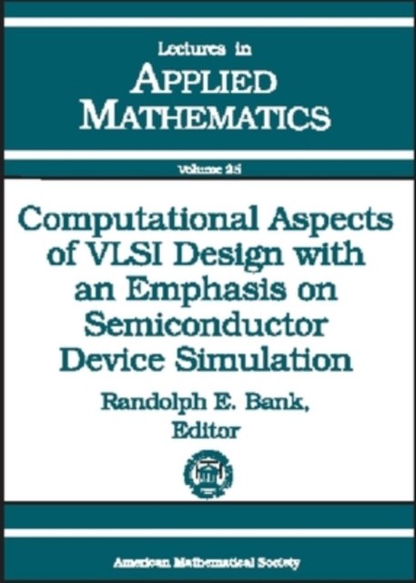 Computational Aspects of VLSI Design with an Emphasis on Semiconductor Device Simulation