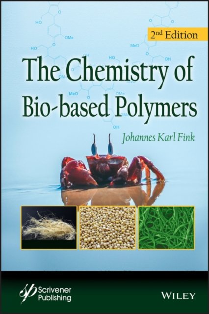The Chemistry of Bio–based Polymers, Second Edition