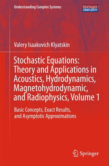 Stochastic Equations: Theory and Applications in Acoustics, Hydrodynamics, Magnetohydrodynamics, and Radiophysics, Volume 1
