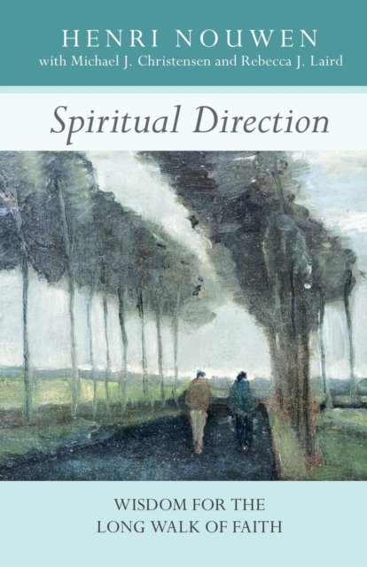 Spiritual Direction – Wisdom for the Long Walk of Faith