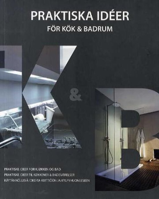 Praktiske ideer for kjøkken og bad = Praktiska idéer för kök & badrum = Praktiske ideer til køkkener & badeværelser = Käytännöllisiä ideoita keittiöön ja kylpyhuoneeseen