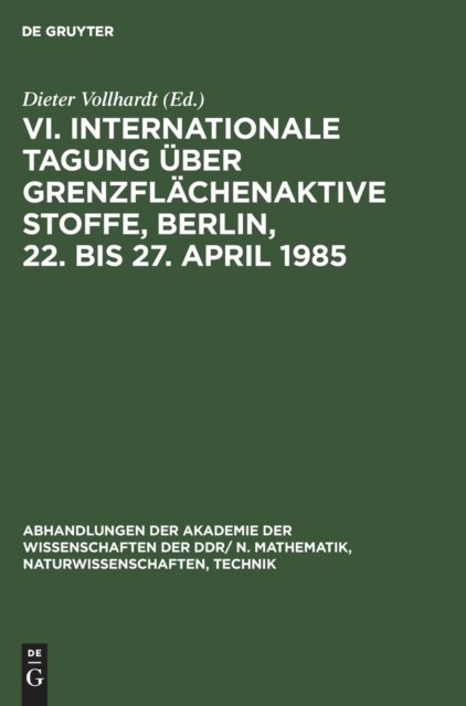 VI. Internationale Tagung Uber Grenzflachenaktive Stoffe, Berlin, 22. Bis 27. April 1985
