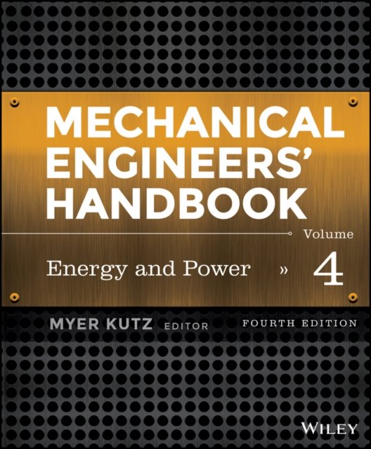 Mechanical Engineers' Handbook, Fourth Edition – Volume 4 – Energy and Power