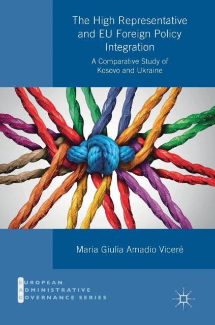 The High Representative and EU Foreign Policy Integration