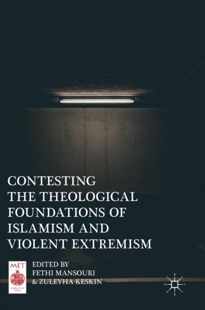 Contesting the Theological Foundations of Islamism and Violent Extremism