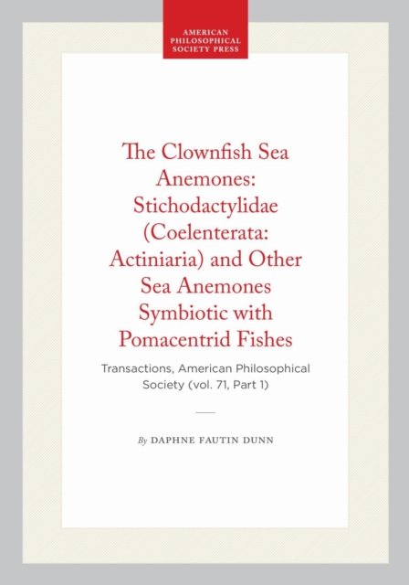 The Clownfish Sea Anemones: Stichodactylidae (Coelenterata: Actiniaria) and Other Sea Anemones Symbiotic with Pomacentrid Fishes