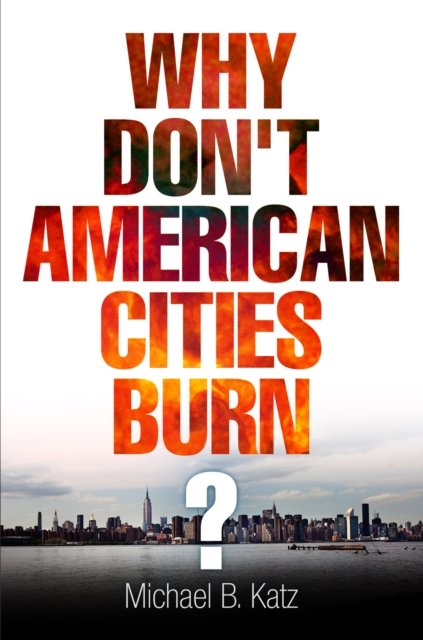 Why Don''t American Cities Burn?