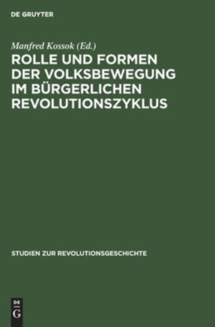 Rolle Und Formen Der Volksbewegung Im Burgerlichen Revolutionszyklus
