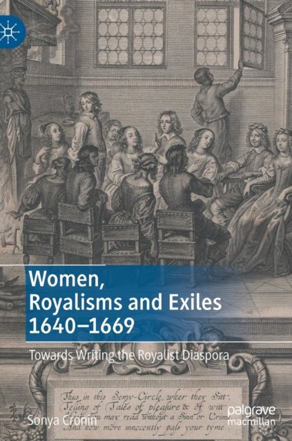Women, Royalisms and Exiles 1640–1669