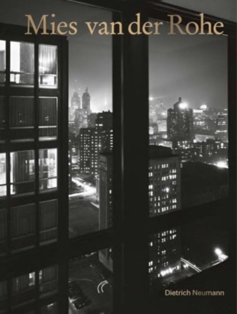 Mies van der Rohe – An Architect in His Time