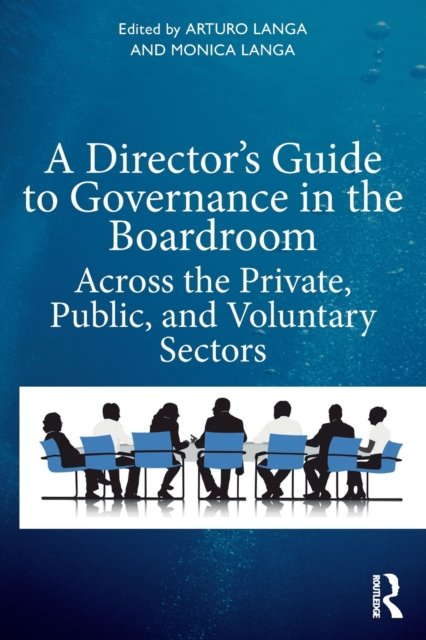 A Director''s Guide to Governance in the Boardroom