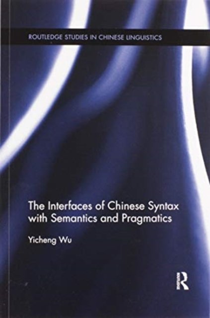 The Interfaces of Chinese Syntax with Semantics and Pragmatics