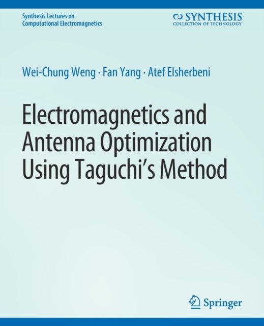 Electromagnetics and Antenna Optimization using Taguchi''s Method