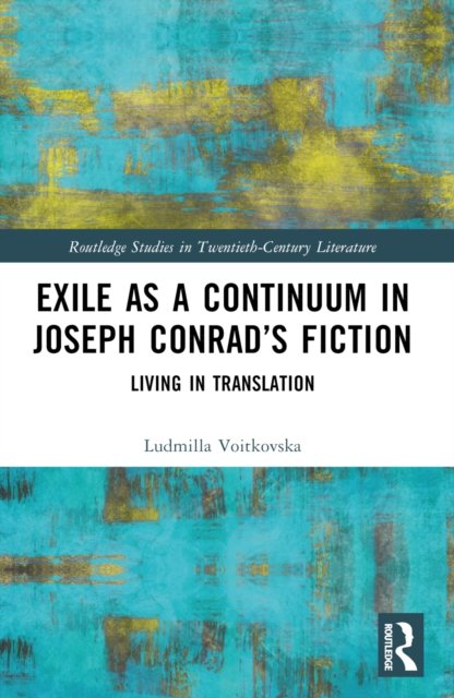 Exile as a Continuum in Joseph Conrad''s Fiction