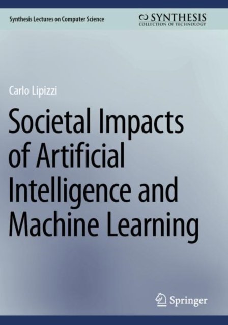 Societal Impacts of Artificial Intelligence and Machine Learning