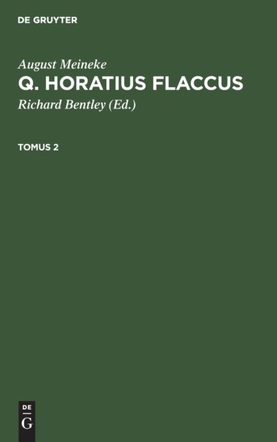 August Meineke: Q. Horatius Flaccus. Tomus 2