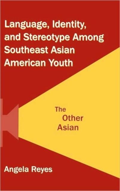 Language, Identity, and Stereotype Among Southeast Asian American Youth