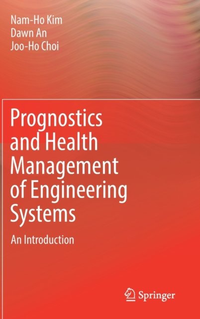 Prognostics and Health Management of Engineering Systems