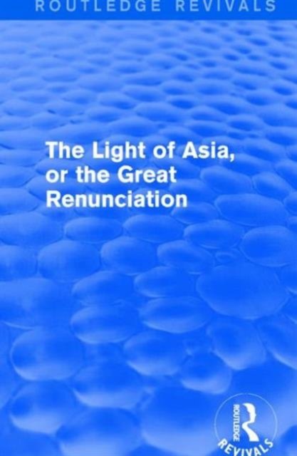 The Light of Asia, or the Great Renunciation (Mahabhinishkramana)