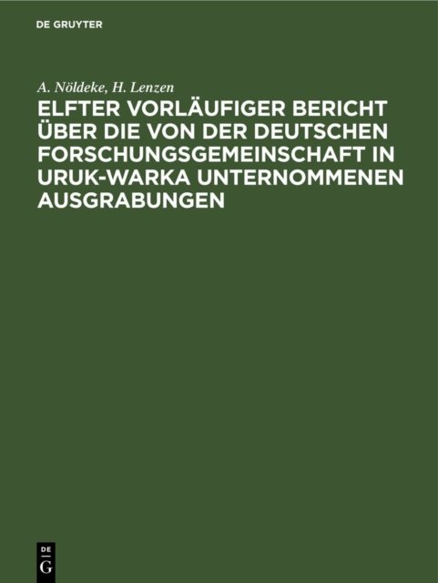Elfter Vorlaufiger Bericht Uber Die Von Der Deutschen Forschungsgemeinschaft in Uruk-Warka Unternommenen Ausgrabungen