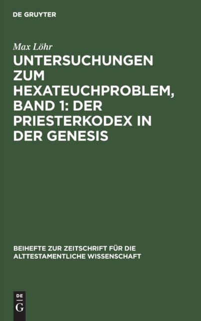 Untersuchungen Zum Hexateuchproblem, Band 1: Der Priesterkodex in Der Genesis