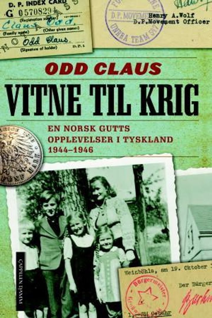 Vitne til krig - en norsk gutts opplevelser i Tyskland 1944-1946