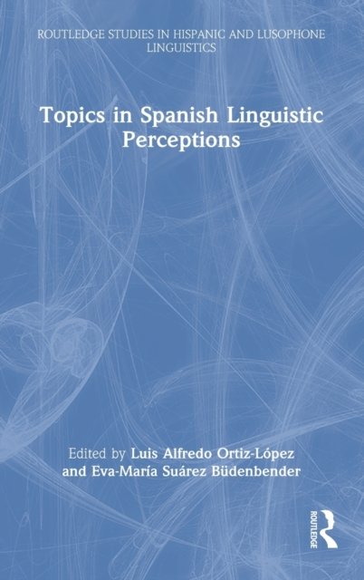 Topics in Spanish Linguistic Perceptions