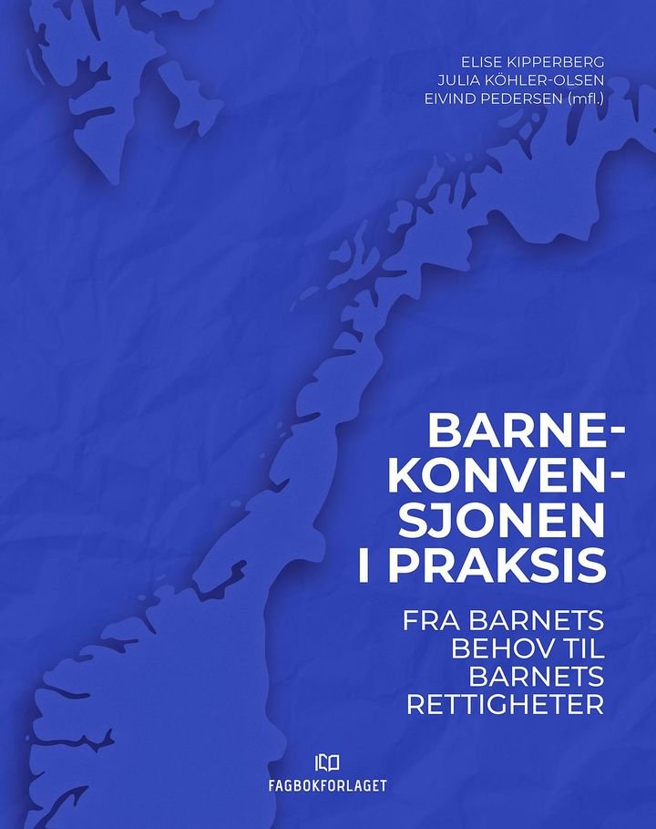 Barnekonvensjonen i praksis - fra barnets behov til barnets rettigheter