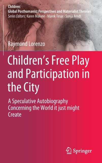 Children''s Free Play and Participation in the City