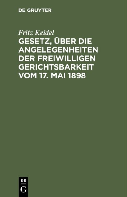 Gesetz, Uber Die Angelegenheiten Der Freiwilligen Gerichtsbarkeit Vom 17. Mai 1898