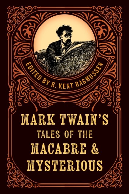 Mark Twain''s Tales of the Macabre & Mysterious