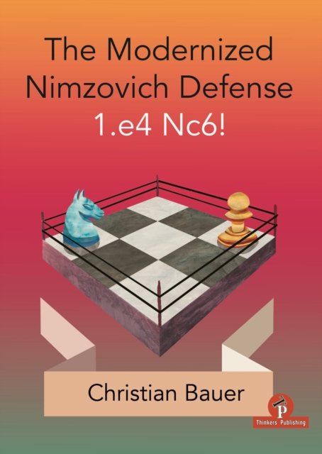The Modernized Nimzovich Defense 1.e4 Nc6!