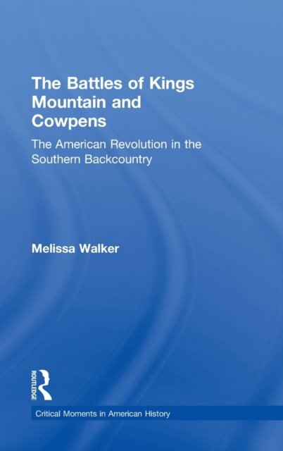 The Battles of Kings Mountain and Cowpens