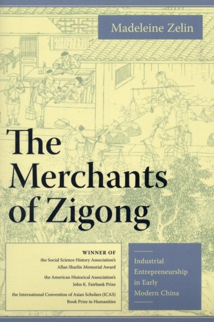 The Merchants of Zigong – Industrial Entrepreneurship in Early Modern China