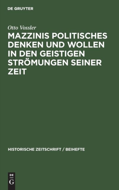 Mazzinis Politisches Denken Und Wollen in Den Geistigen Stromungen Seiner Zeit