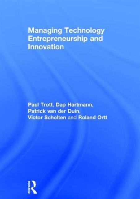 Managing Technology Entrepreneurship and Innovation