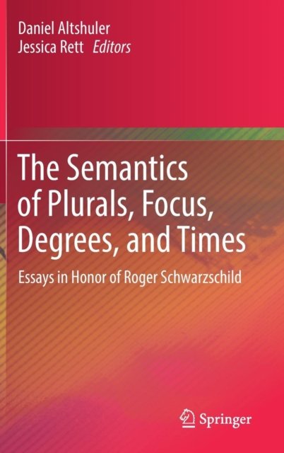 The Semantics of Plurals, Focus, Degrees, and Times