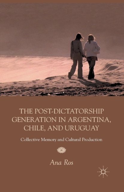 The Post-Dictatorship Generation in Argentina, Chile, and Uruguay