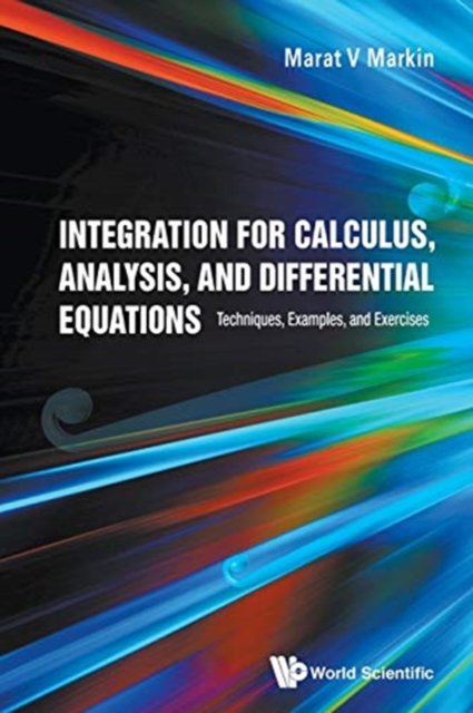 INTEGRATION FOR CALCULUS, ANALYSIS, & DIFFERENTIAL EQUATIONS