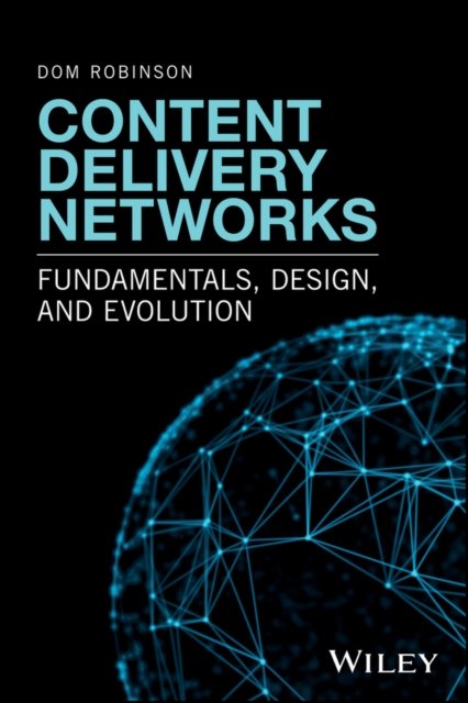 Content Delivery Networks – Fundamentals, Design, and Evolution