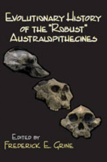 Evolutionary History of the "Robust" Australopithecines