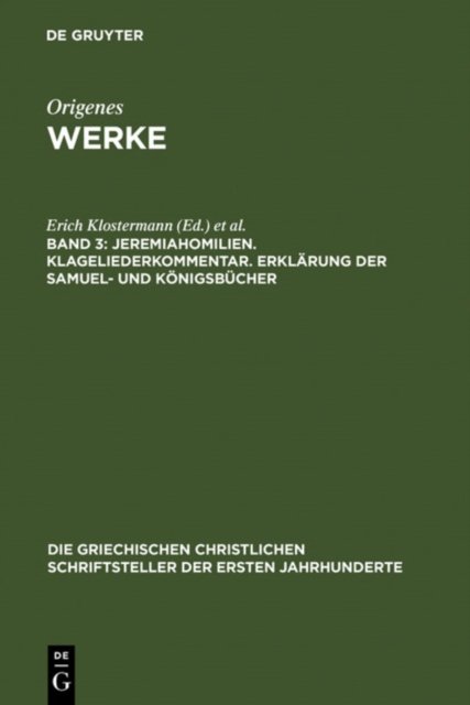 Jeremiahomilien. Klageliederkommentar. Erklarung Der Samuel- Und Konigsbucher