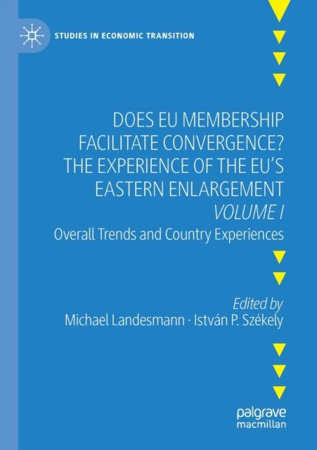 Does EU Membership Facilitate Convergence? The Experience of the EU's Eastern Enlargement - Volume I