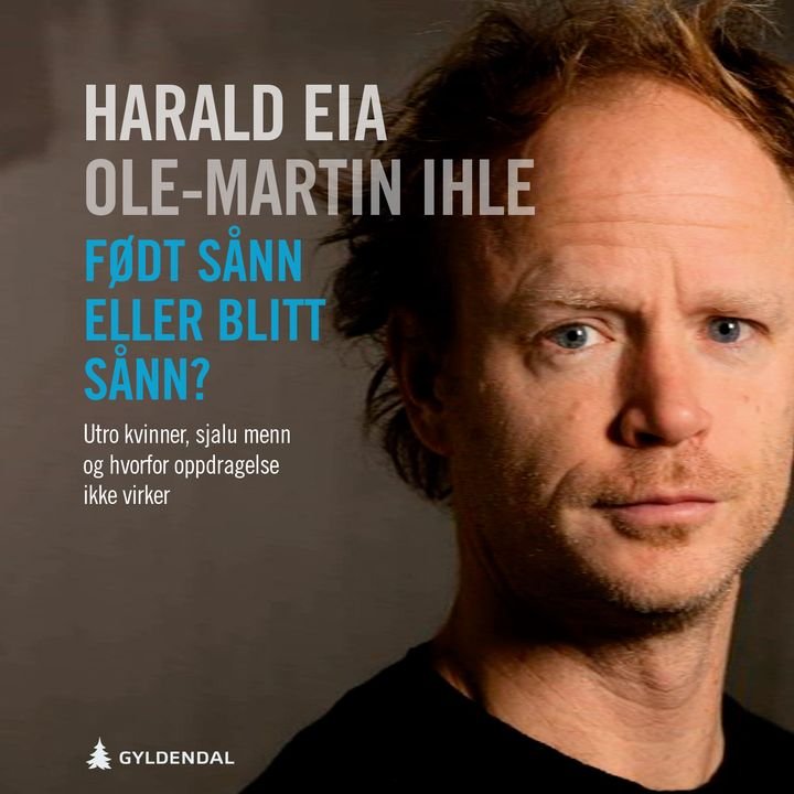Født sånn eller blitt sånn? - utro kvinner, sjalu menn og hvorfor oppdragelse ikke virker