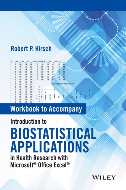 Workbook to Accompany Introduction to Biostatistical Applications in Health Research with Microsoft® Office Excel®