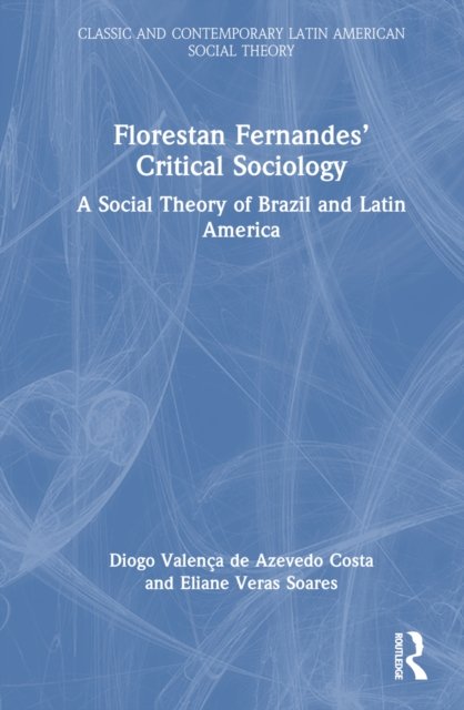 Florestan Fernandes'' Critical Sociology