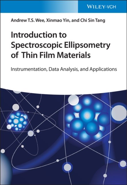 Introduction to Spectroscopic Ellipsometry of Thin  Film Materials – Instrumentation, Data Analysis and Applications