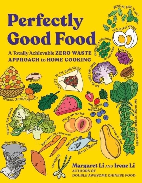 Perfectly Good Food – A Totally Achievable Zero Waste Approach to Home Cooking