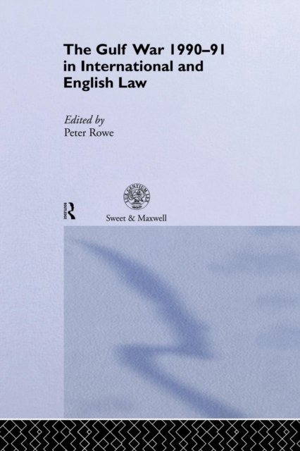 The Gulf War 1990-91 in International and English Law