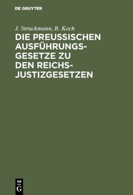 Die Preussischen Ausfuhrungsgesetze Zu Den Reichs-Justizgesetzen